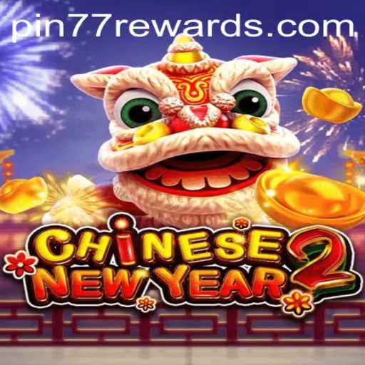 CHINESENEWYEAR2: A Cultural Gaming Experience with pin77